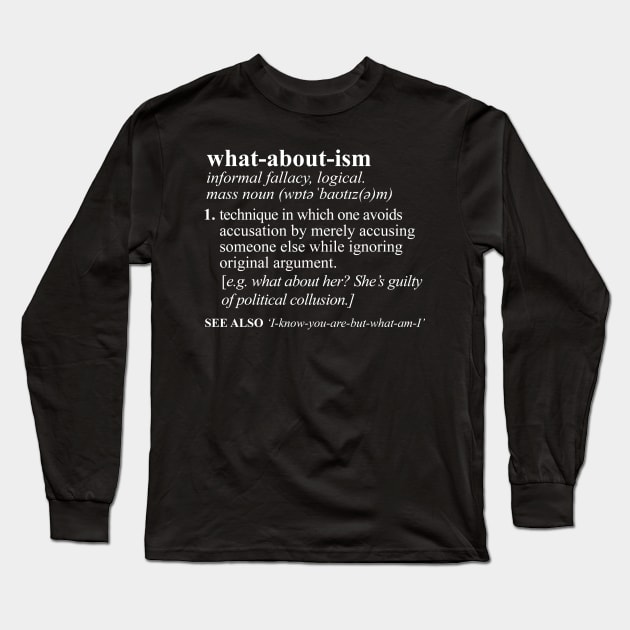 Whataboutism Funny Meaning Long Sleeve T-Shirt by NerdShizzle